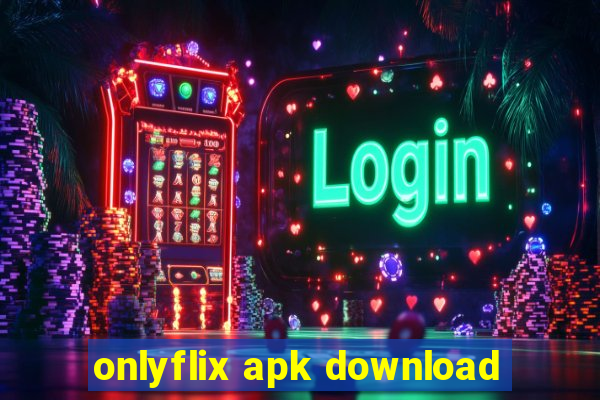 onlyflix apk download